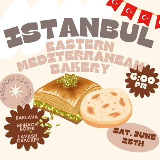 Istanbul: Eastern Mediterranean Bakery — Thursday, June 25 • 6:00pm