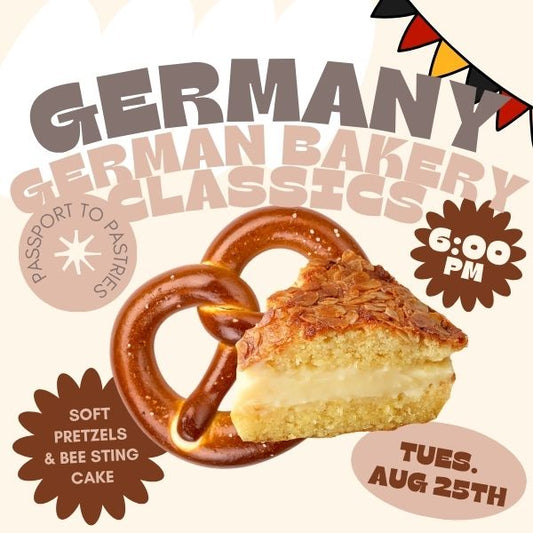 Germany: German Bakery Classics — Tuesday August 25th • 6:00pm
